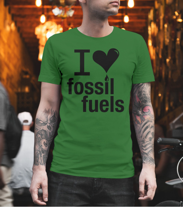 I Love Fossil Fuels Heart with Oil Drop T-Shirt I Love Fossil Fuels Heart with Oil Drop T-Shirt
