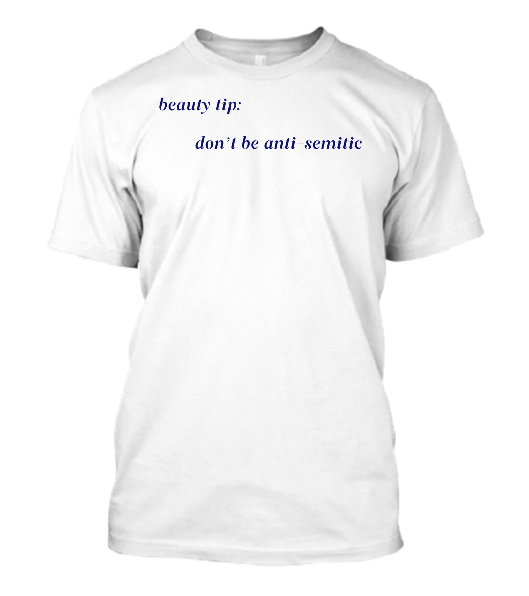 Beauty Tip Don't Be Anti Semitic T-Shirt