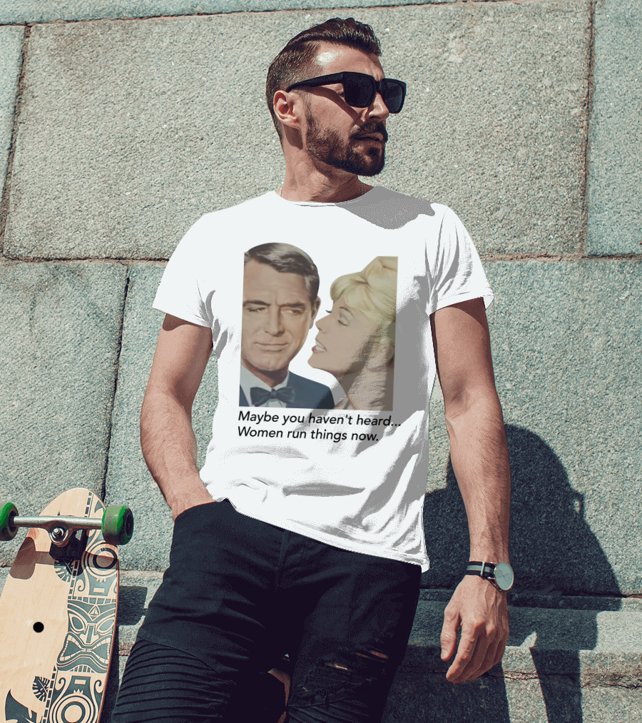 Maybe You Haven't Heard Women Run Things Now Retro T-Shirt