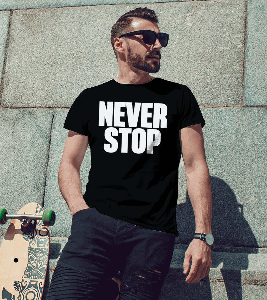NEVER STOP Motivational T-Shirt