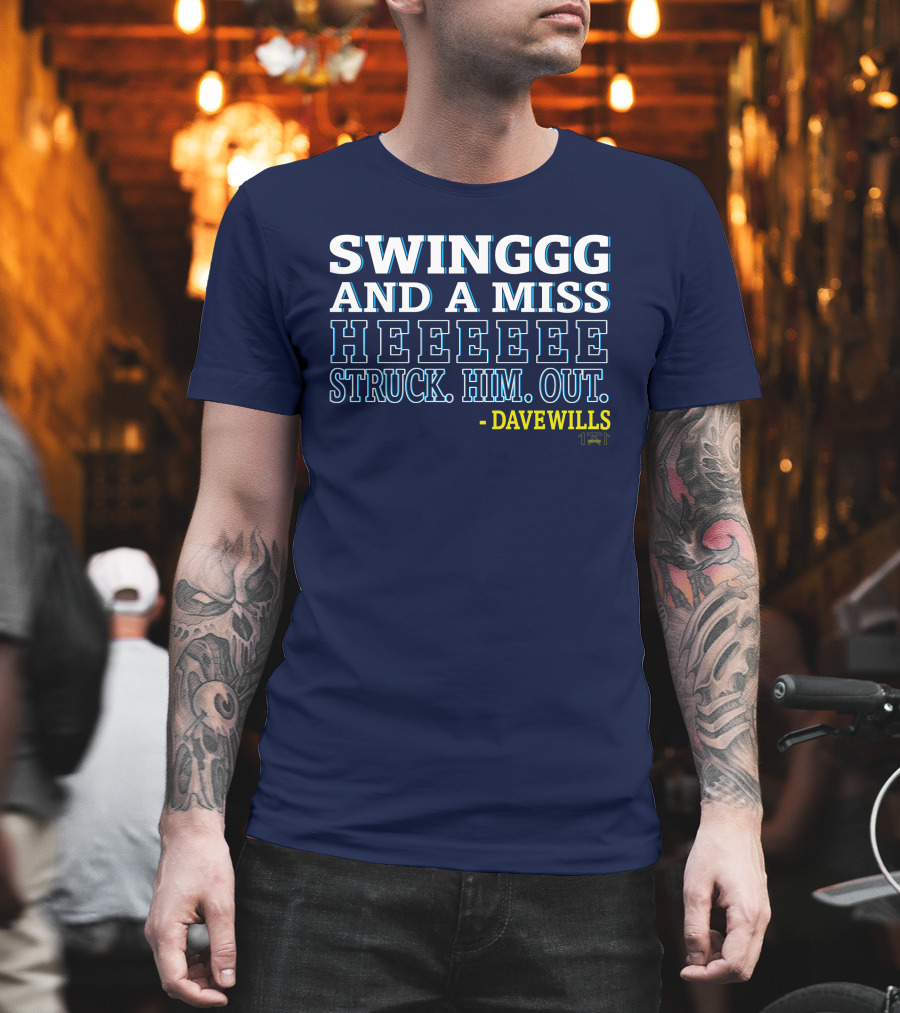 Swinggg and a Miss Heeeee Struck Him Out - Dave Wills T-Shirt