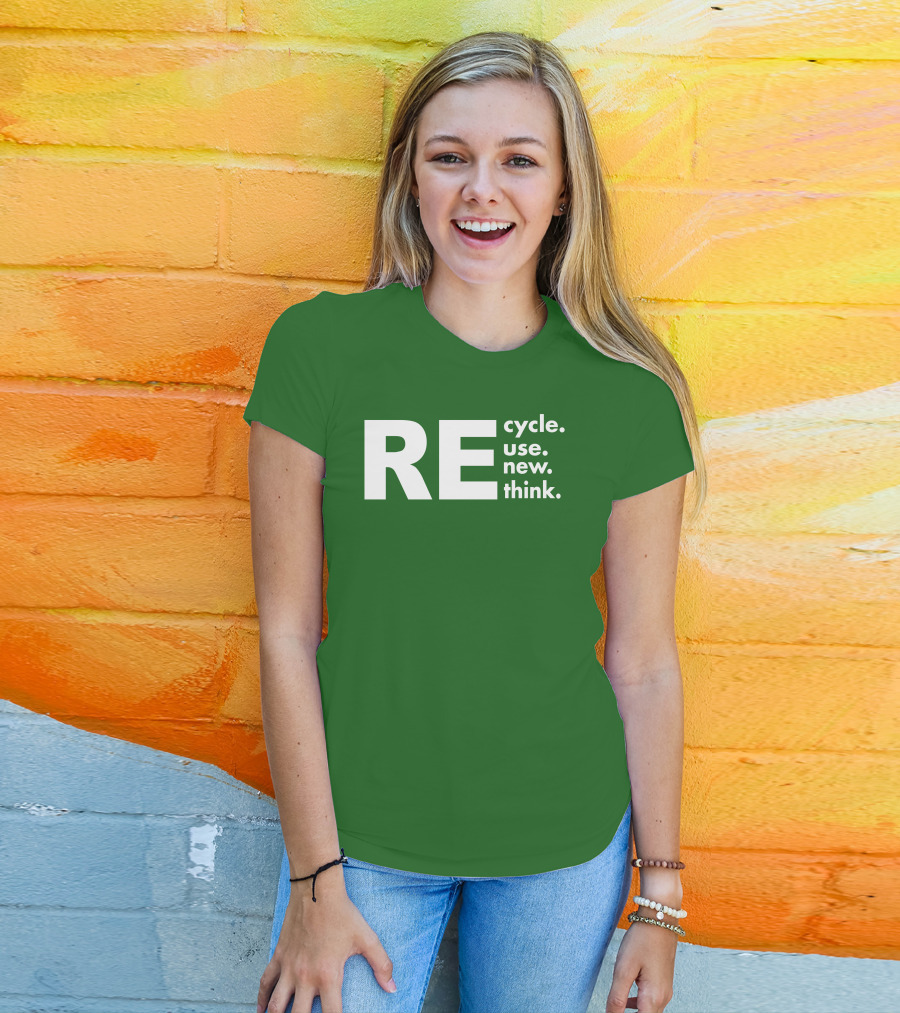 REcycle REuse REnew REthink T-Shirt