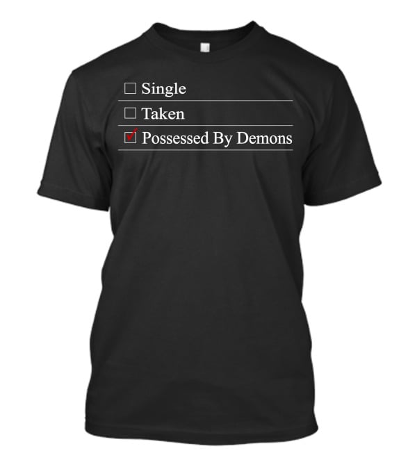 Single Taken Possessed By Demons Checked Box Humor T-Shirt