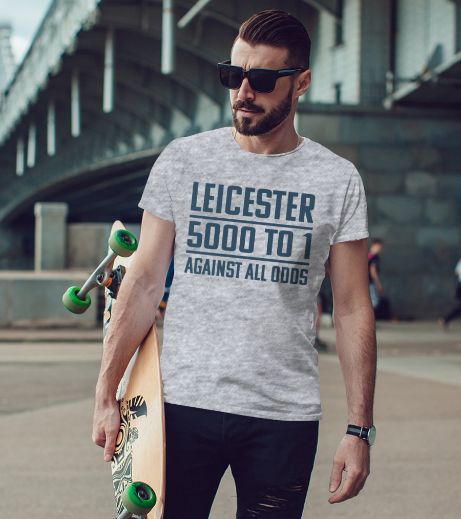 Leicester 5000 To 1 Against All Odds Premier League Victory T-Shirt