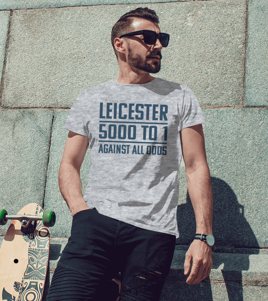 Leicester 5000 To 1 Against All Odds Premier League Victory T-Shirt