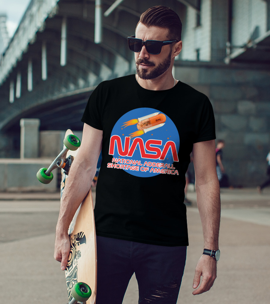 NASA National Adderall Shortage Of America 30 Mg Capsule Rocket T-Shirt