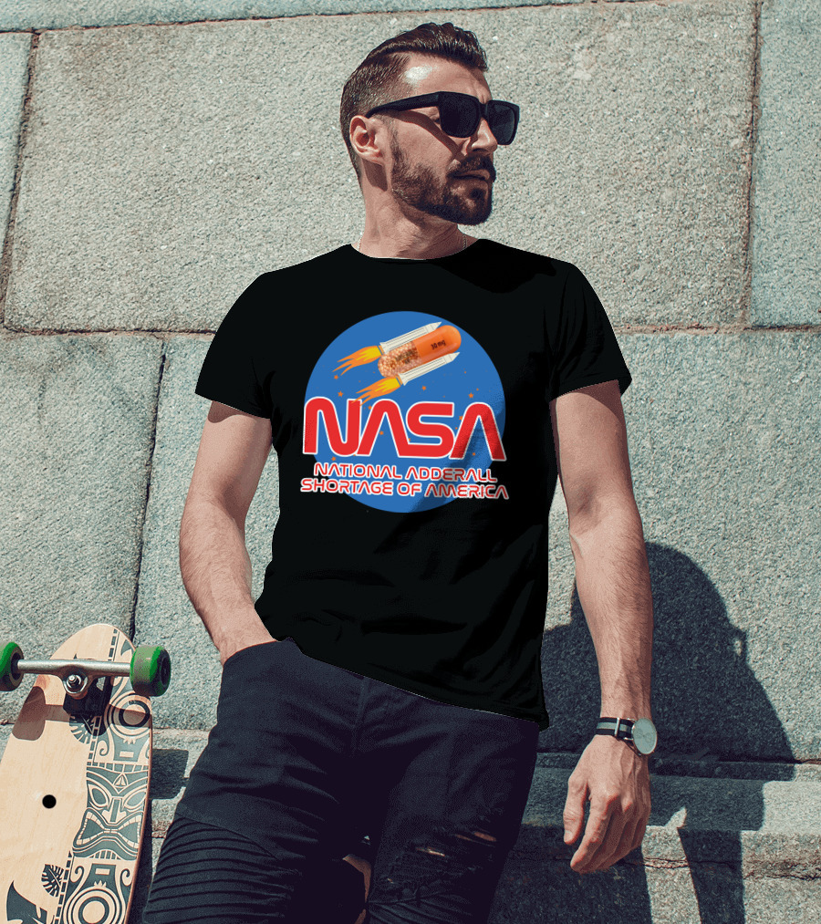 NASA National Adderall Shortage Of America 30 Mg Capsule Rocket T-Shirt