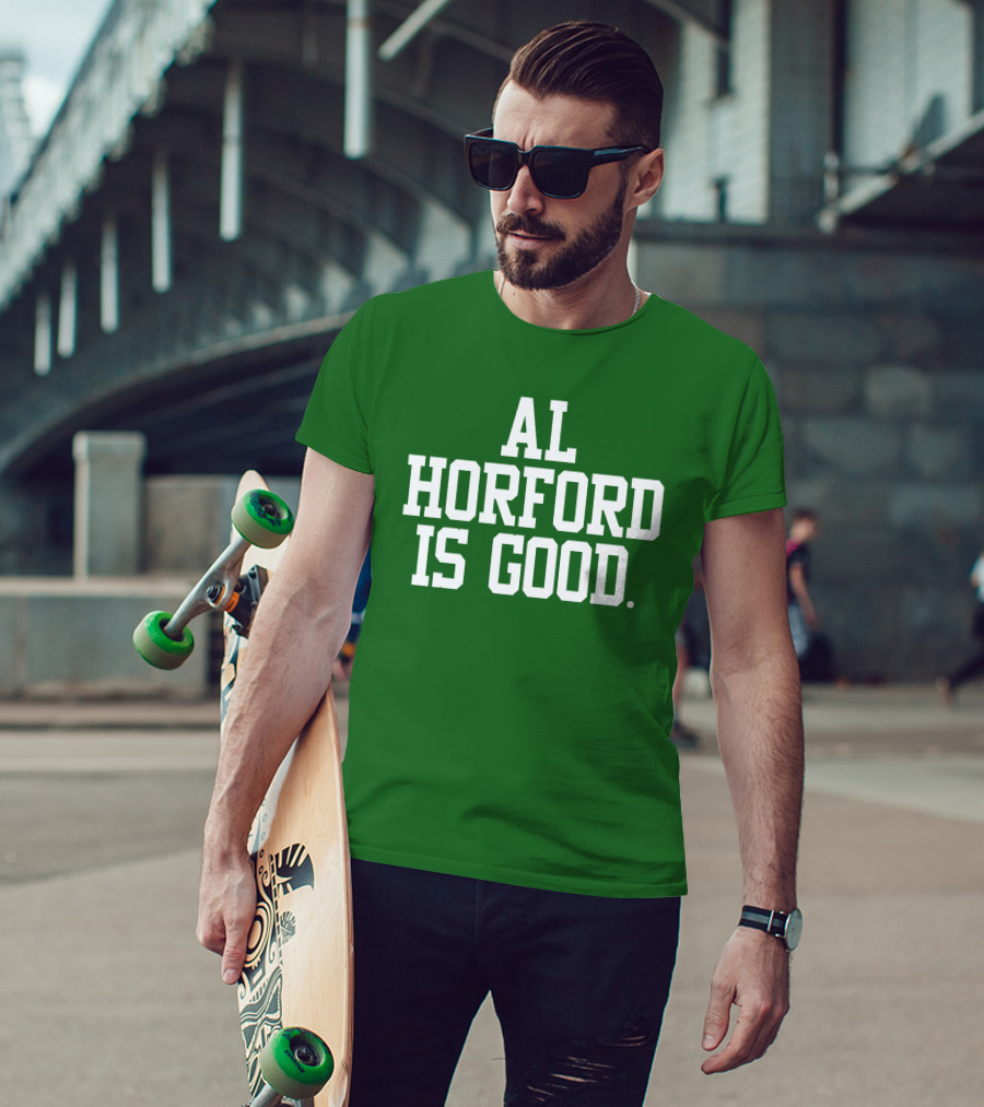 Celtics Al Horford Is Good T-Shirt