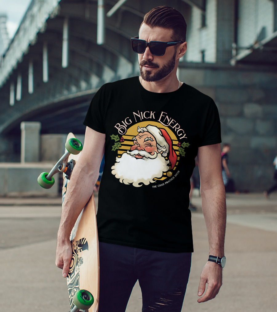 Big Nick Energy The Chad Prather Show Santa Claus Holiday Decor T-Shirt
