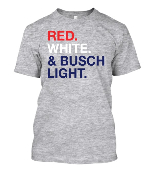 Red White And Busch Light Bold Patriotic T-Shirt