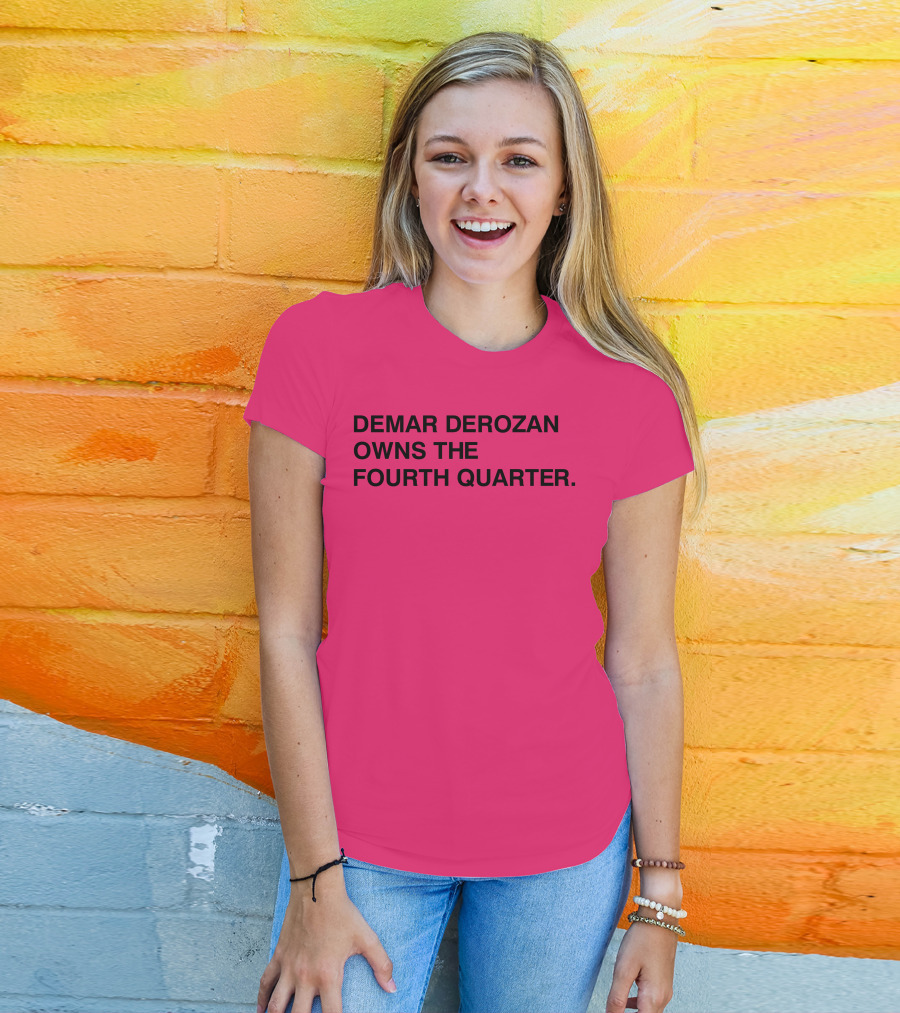 Demar Derozan Owns The Fourth Quarter T-Shirt