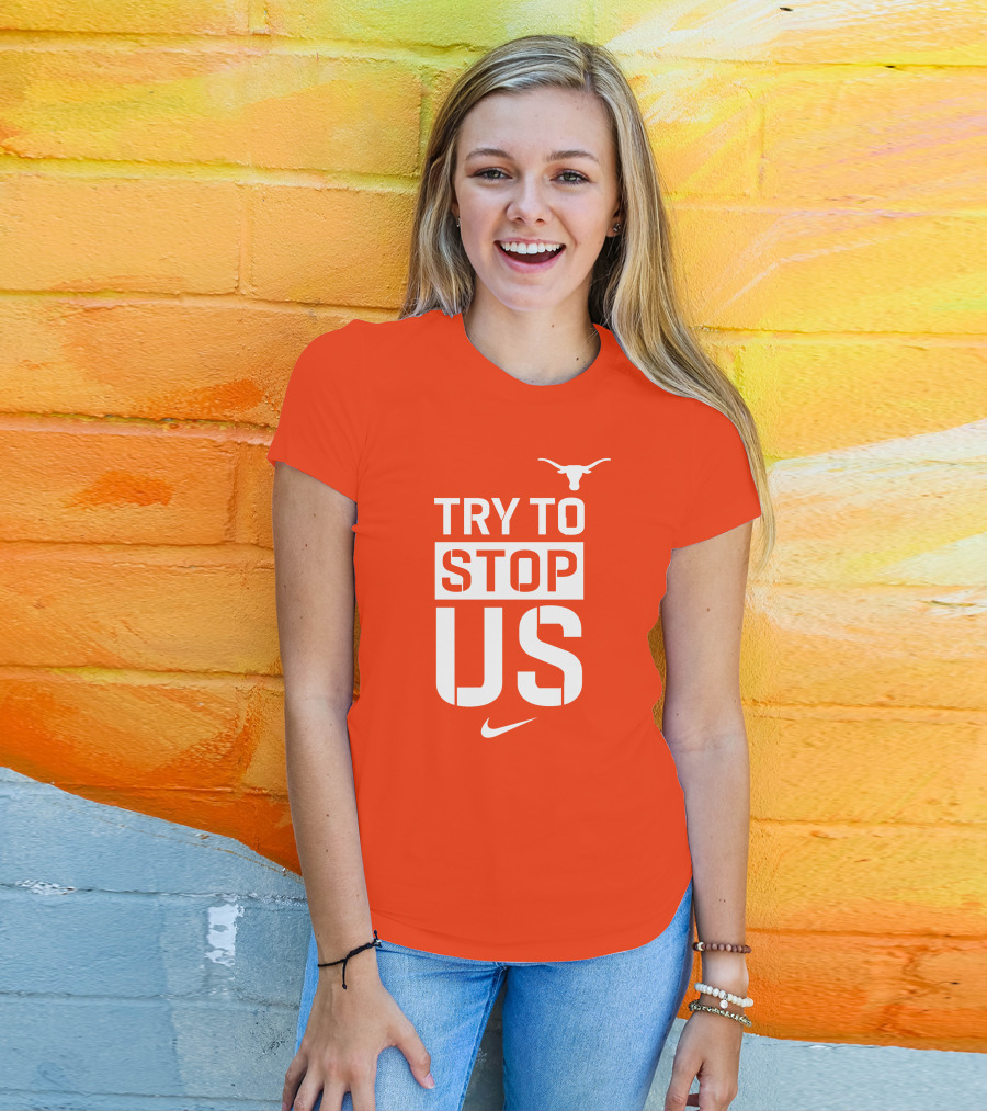 Texas Longhorns Try To Stop Us T-Shirt