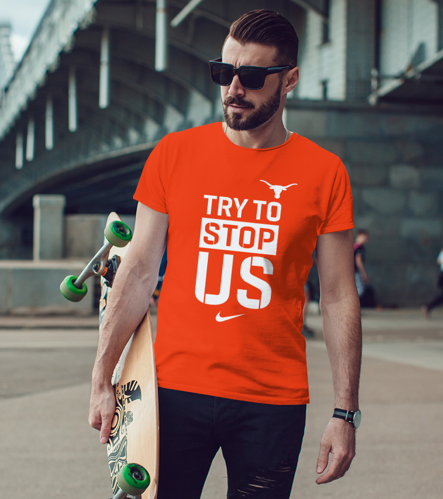 Texas Longhorns Try To Stop Us T-Shirt
