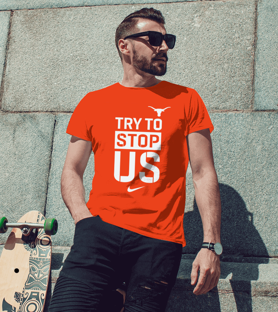 Texas Longhorns Try To Stop Us T-Shirt