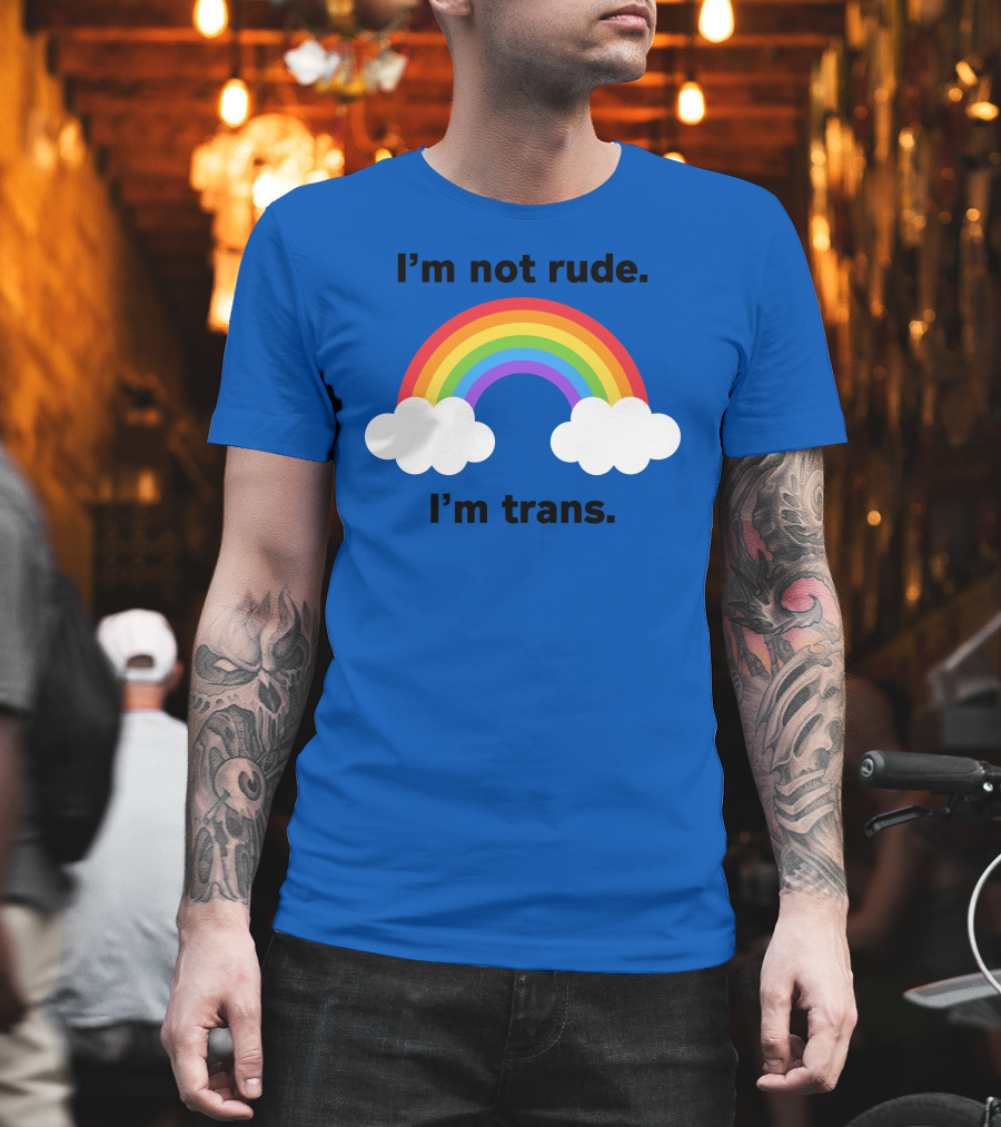I'm Not Rude I'm Trans Rainbow Clouds T-Shirt