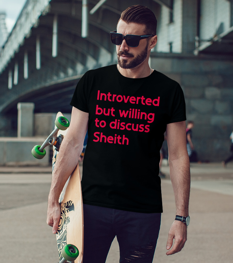 Introverted But Willing To Discuss Sheith Fandom Conversations T-Shirt