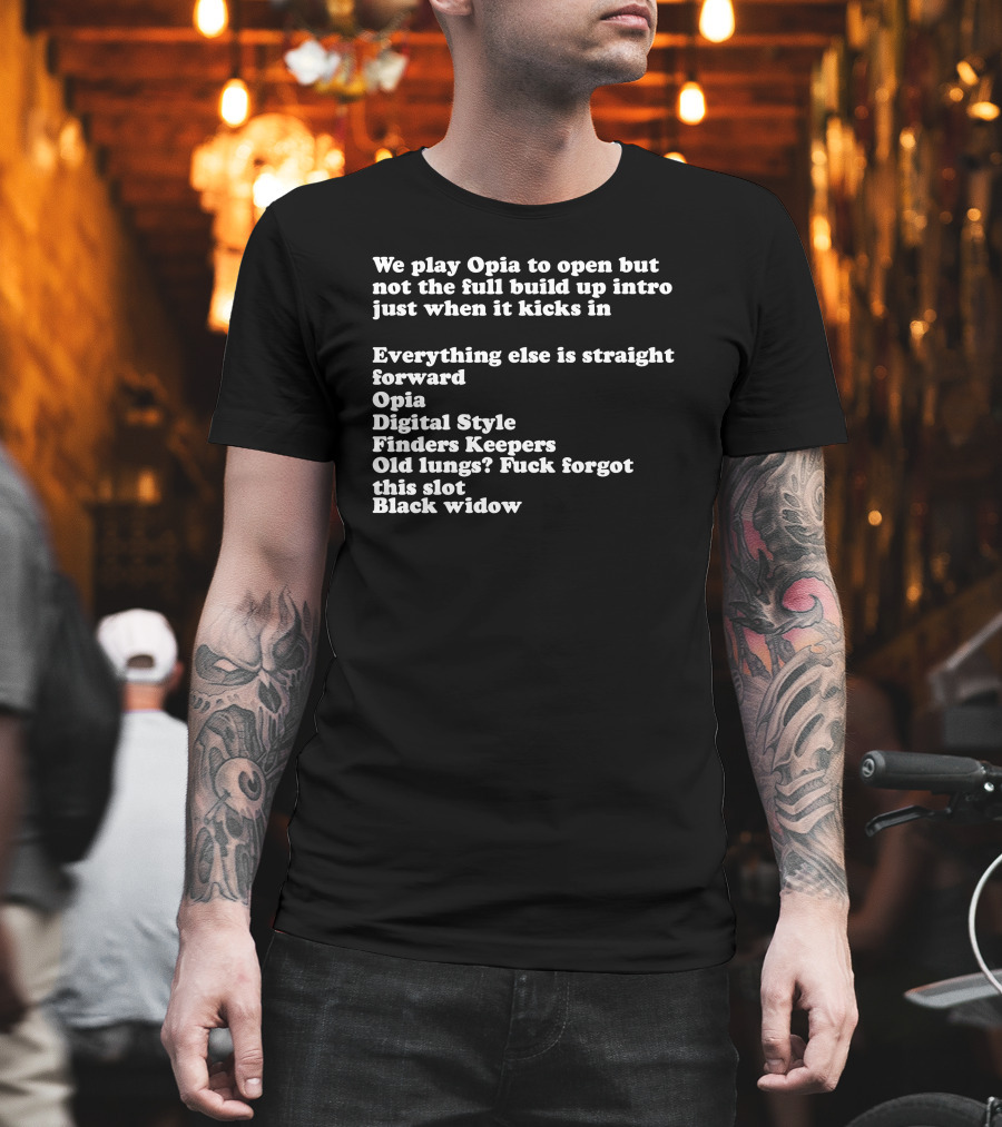 We Play Opia to Open Just When It Kicks In Digital Style Finders Keepers Old Lungs Black Widow T-Shirt