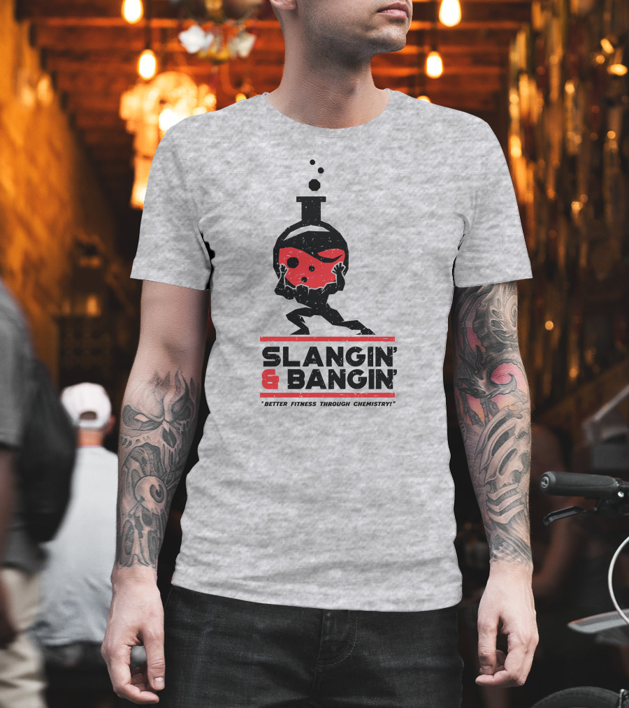 Slangin And Bangin Better Fitness Through Chemistry Weightlifting Flask T-Shirt