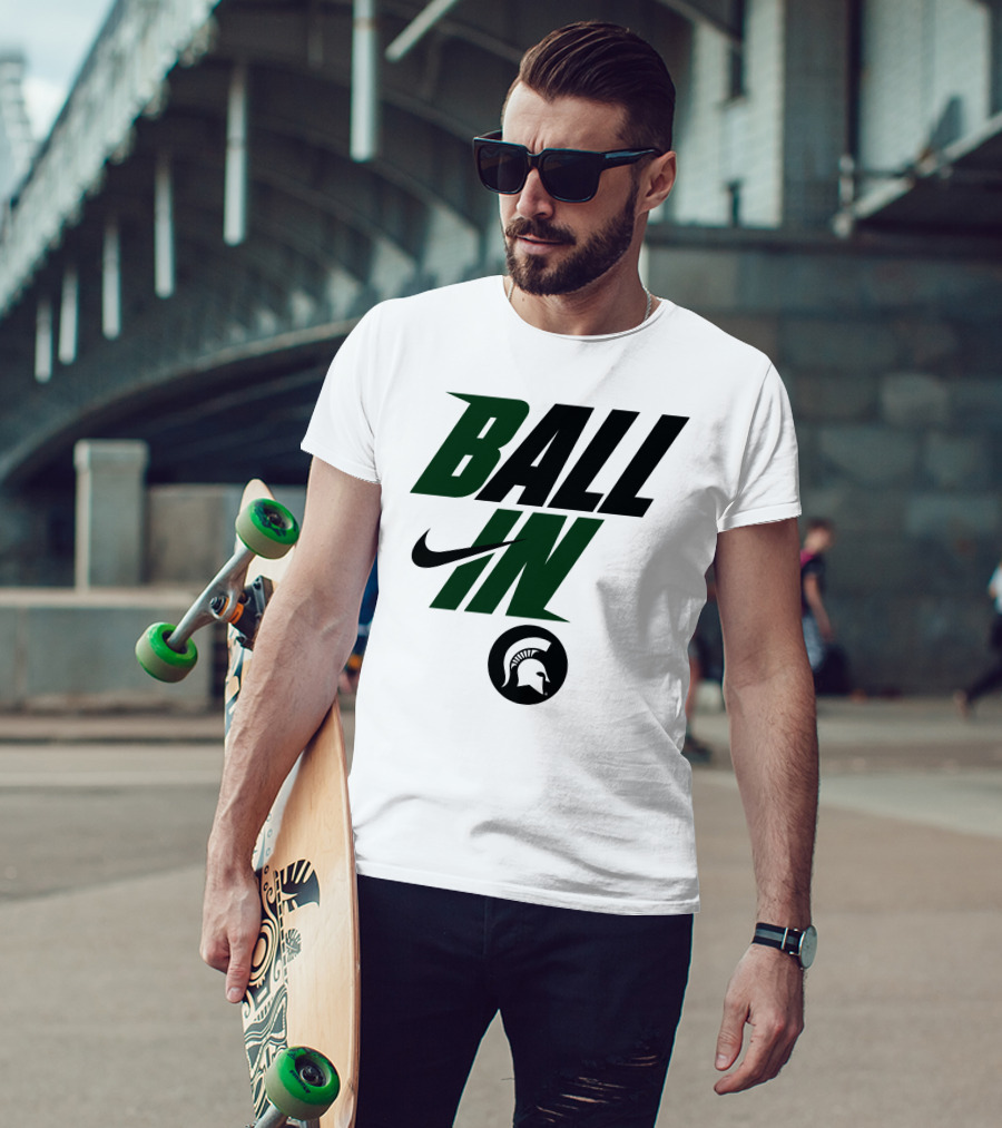 Ball In Michigan State Spartans T-Shirt