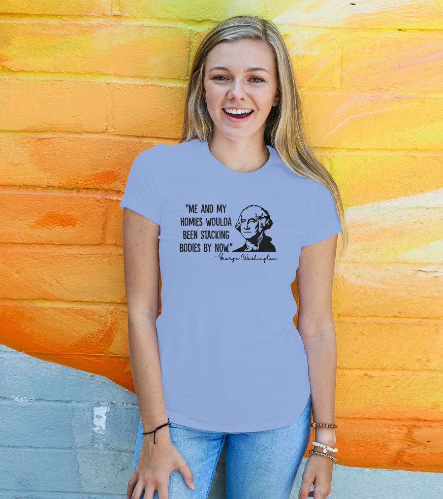 Clown World George Washington Me And My Homies Stacking Bodies T-Shirt