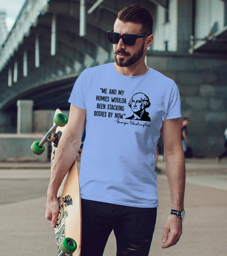 Clown World George Washington Me And My Homies Stacking Bodies T-Shirt