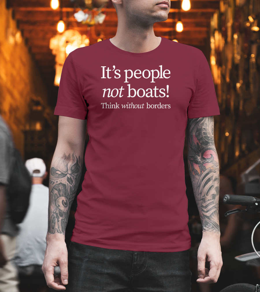 It's People Not Boats Think Without Borders T-Shirt
