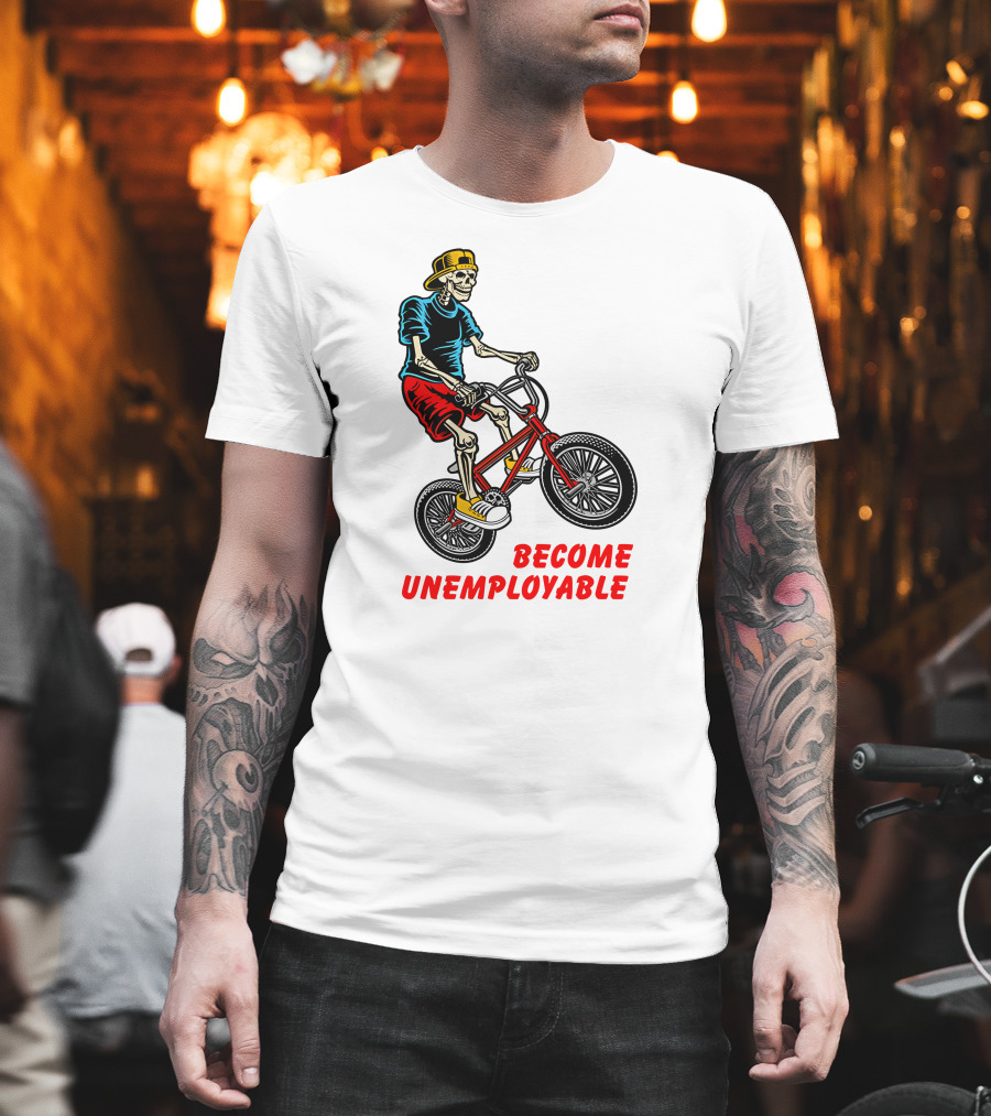 Shithead Steve Merch Skeleton BMX Rider Become Unemployable T-Shirt