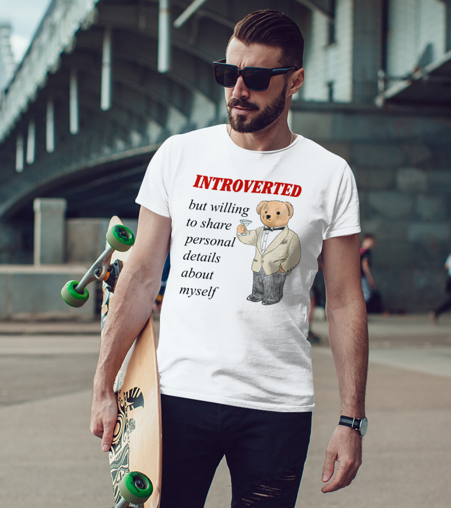INTROVERTED But Willing To Share Personal Details About Myself Bear With Martini T-Shirt