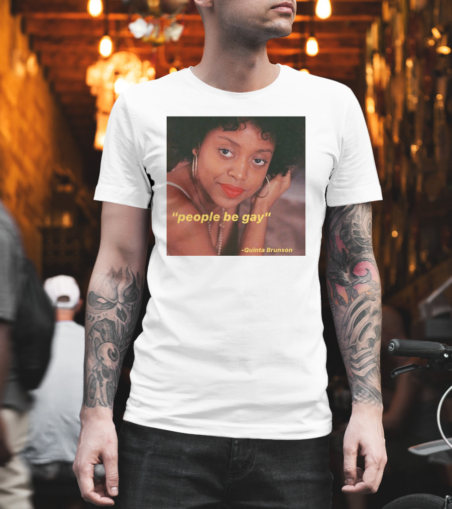 People Be Gay Quinta Brunson T-Shirt