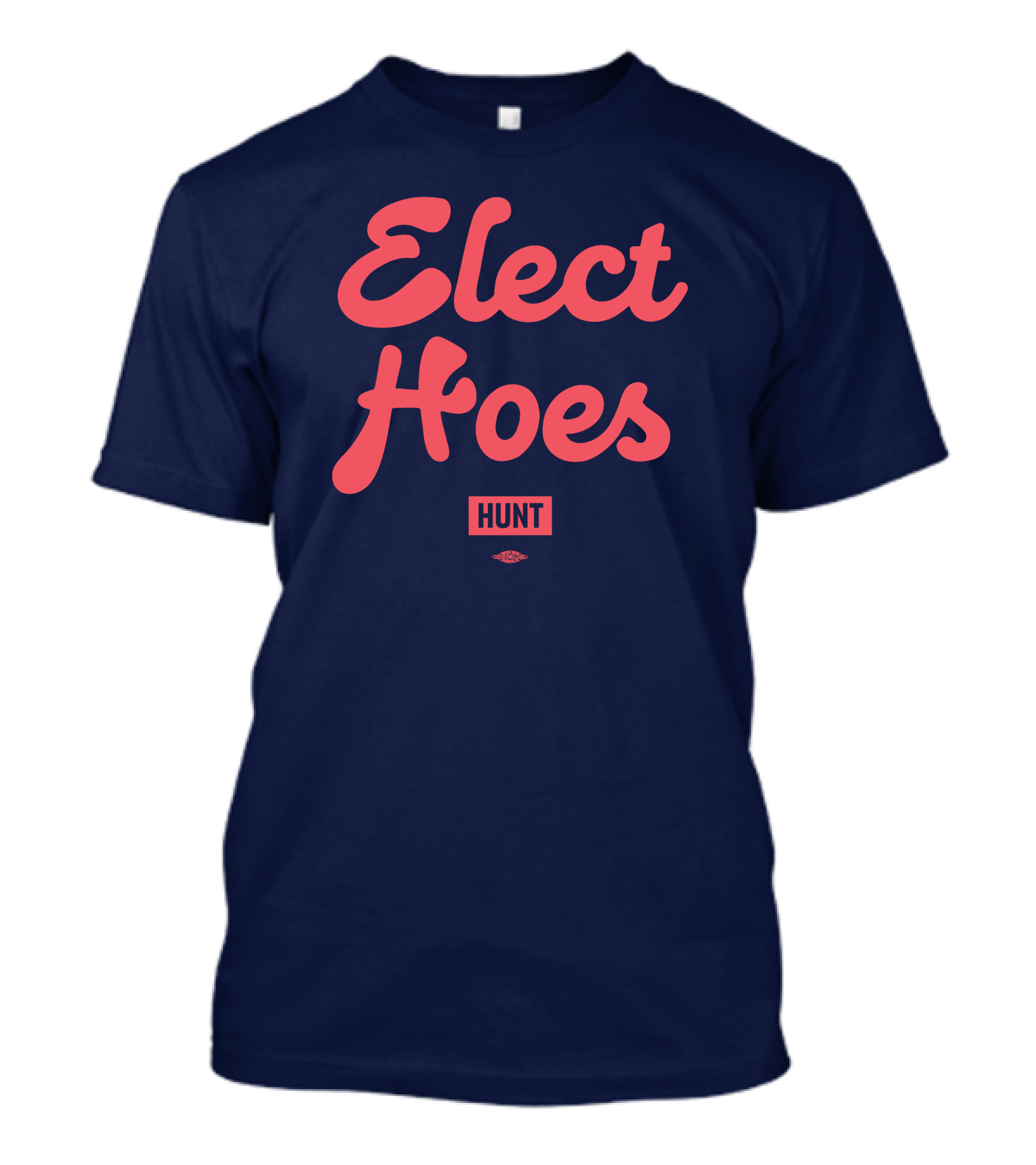 Elect Hoes Hunt Alexandra Hunt Store T-Shirt