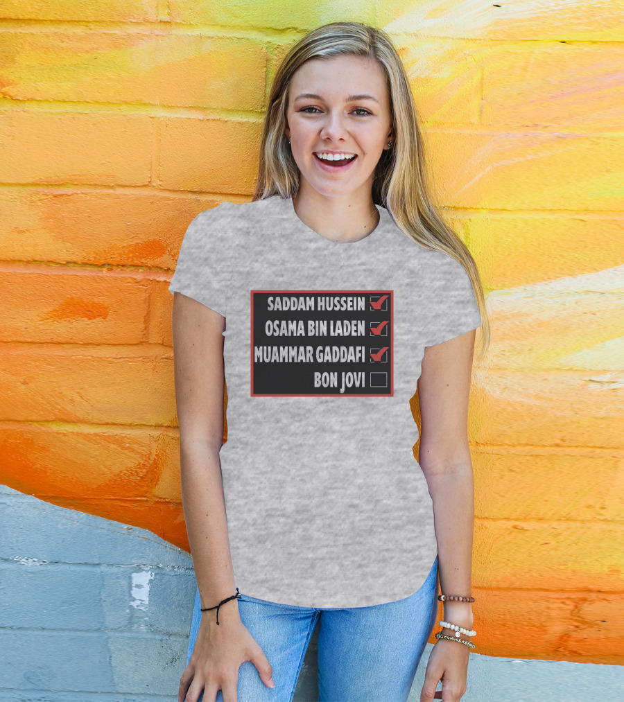 Saddam Hussein Osama Bin Laden Muammar Gaddafi Bon Jovi Checkbox List T-Shirt