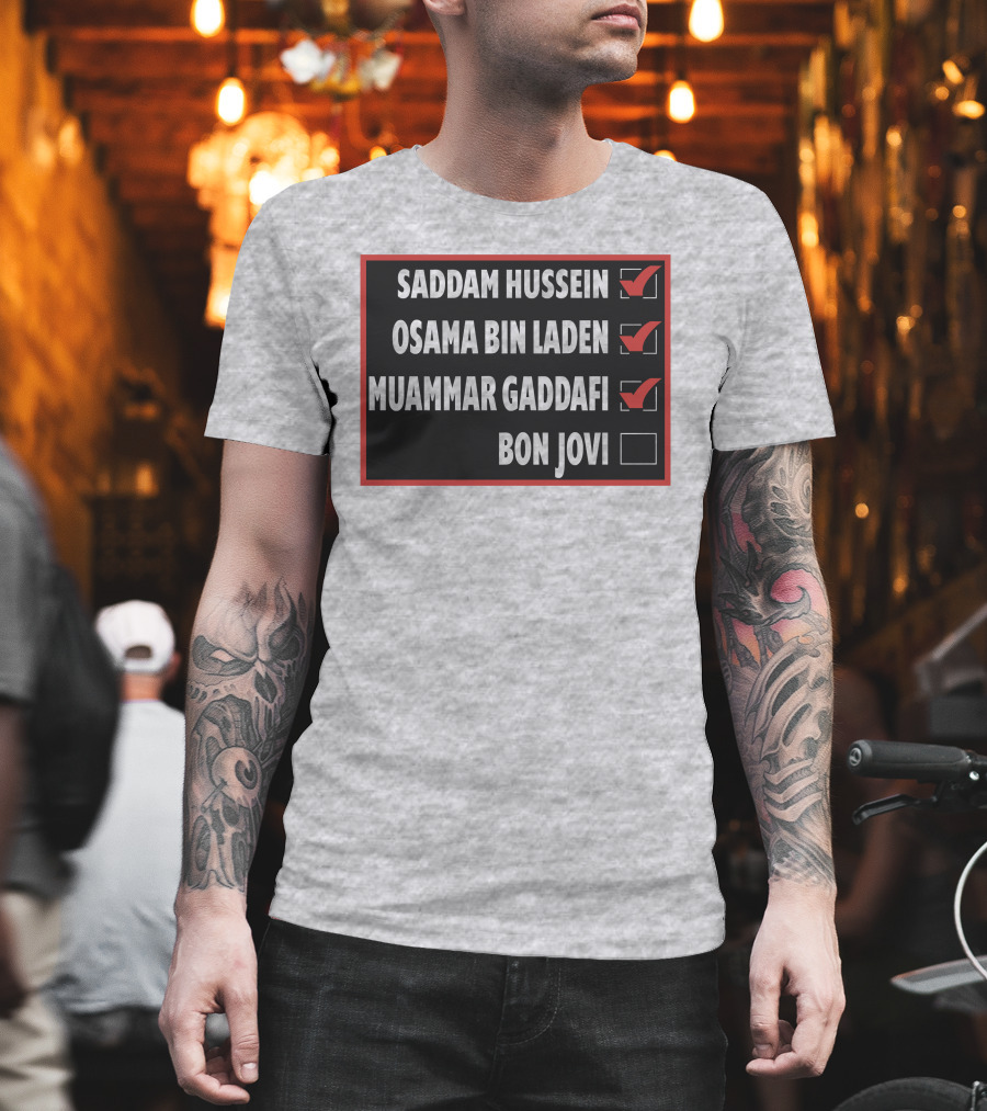 Saddam Hussein Osama Bin Laden Muammar Gaddafi Bon Jovi Checkbox List T-Shirt