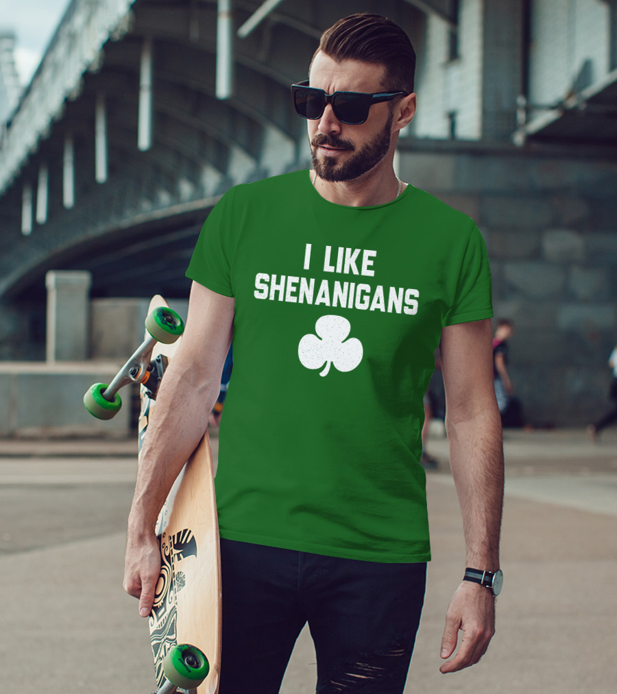 I Like Shenanigans Shamrock Irish Green St. Patrick's Day T-Shirt