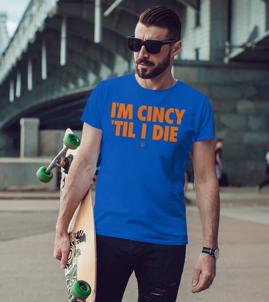 I'm Cincy 'Til I Die Orange Text Blue Background T-Shirt