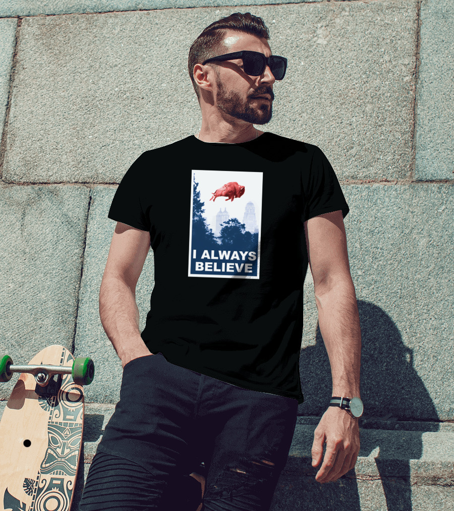 I Always Believe Flying Pig City Skyline T-Shirt