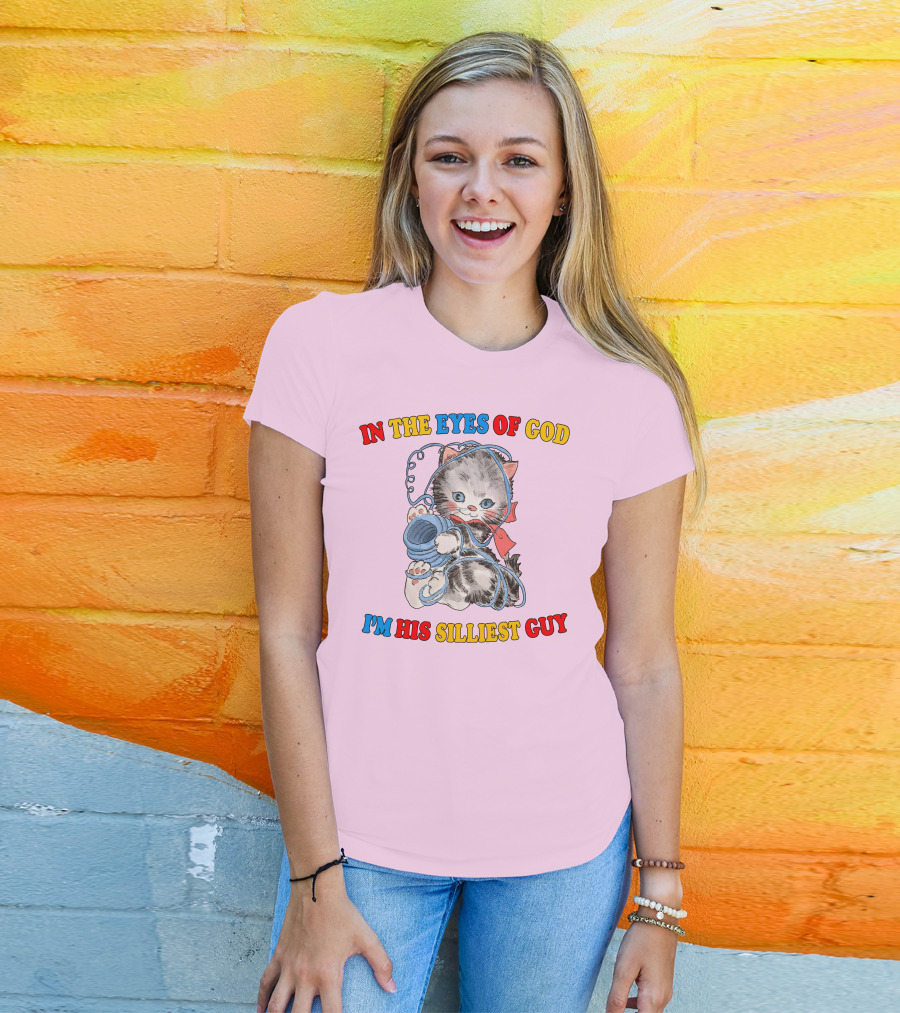 In The Eyes Of God I'm His Silliest Guy Playing Kitten T-Shirt