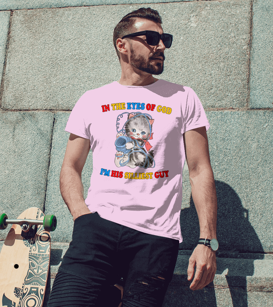 In The Eyes Of God I'm His Silliest Guy Playing Kitten T-Shirt