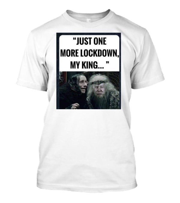 Just One More Lockdown My King Lord Of The Rings Meme T-Shirt