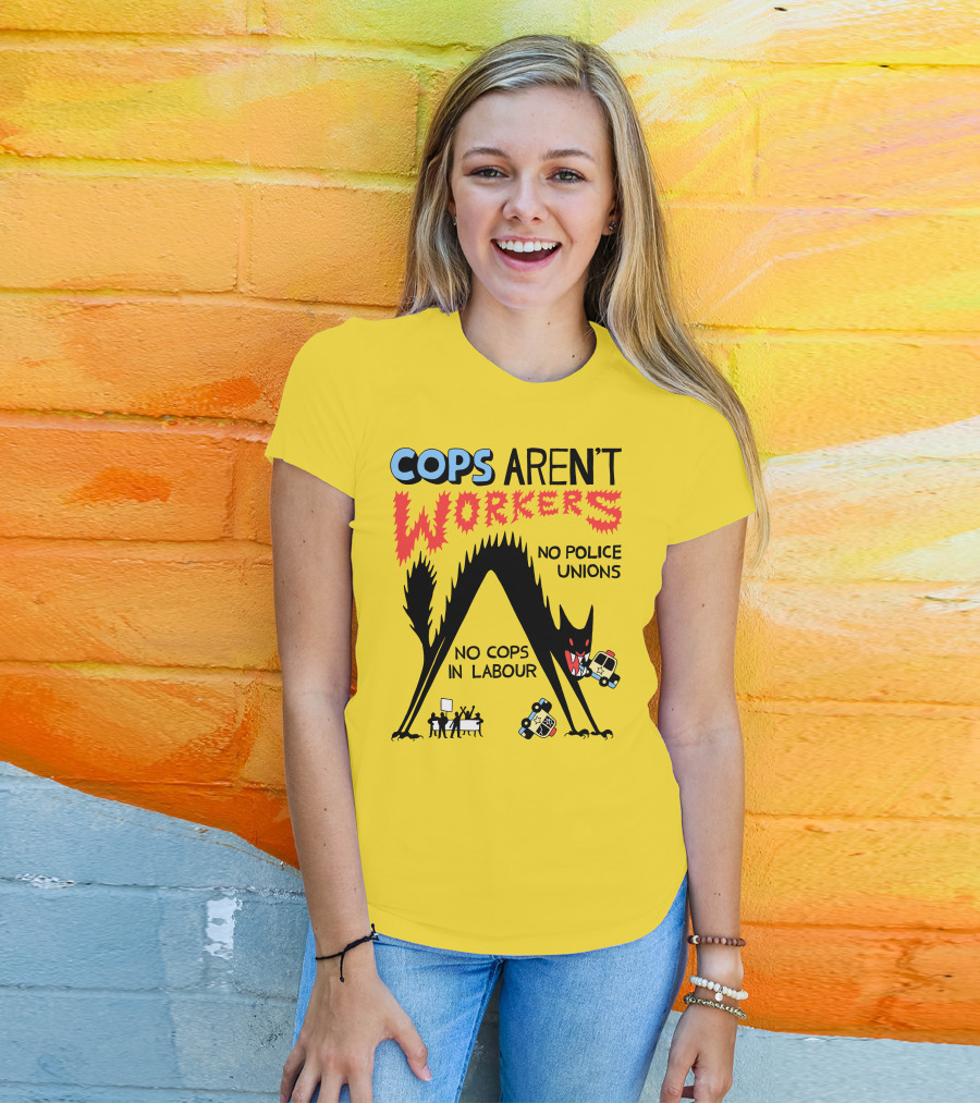 Cops Aren't Workers No Police Unions No Cops In Labour Tees Monster Image T-Shirt