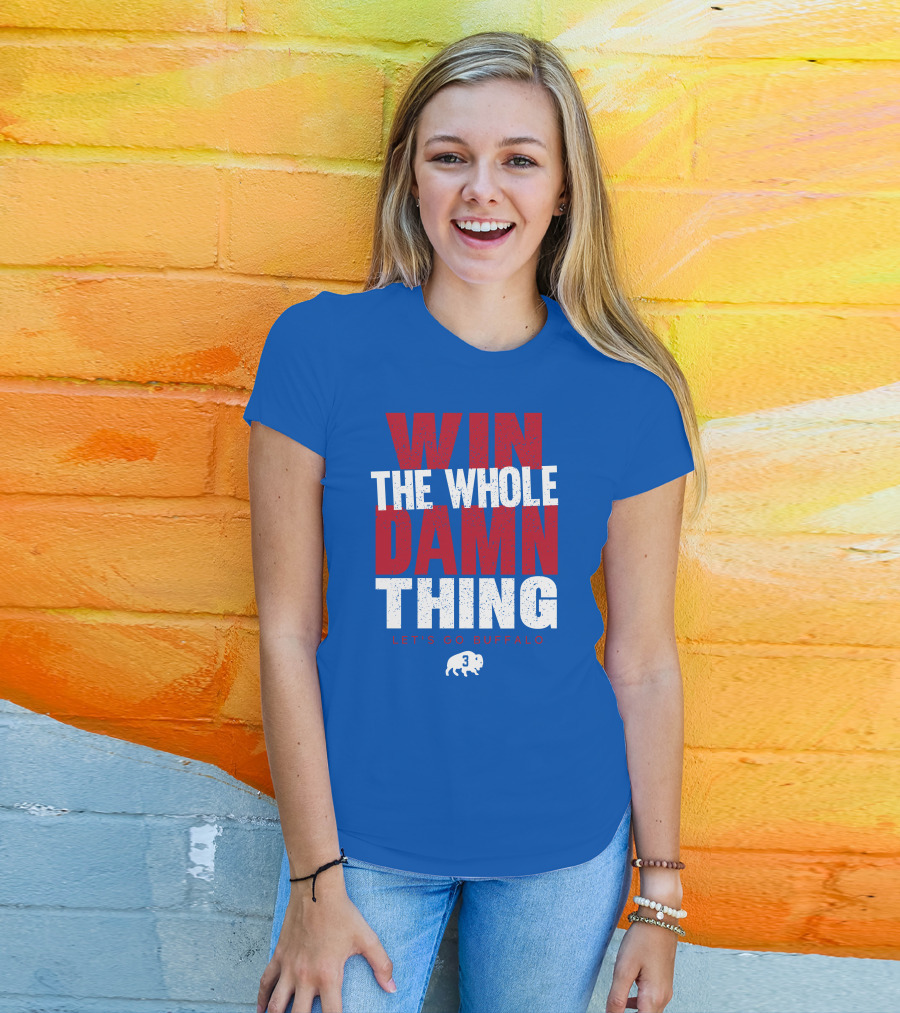 Win The Whole Damn Thing Let's Go Buffalo Store 716 3 Buffalo T-Shirt