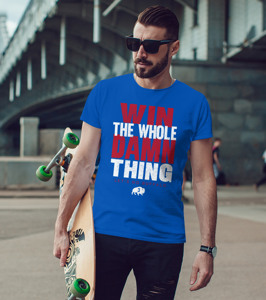 Win The Whole Damn Thing Let's Go Buffalo Store 716 3 Buffalo T-Shirt