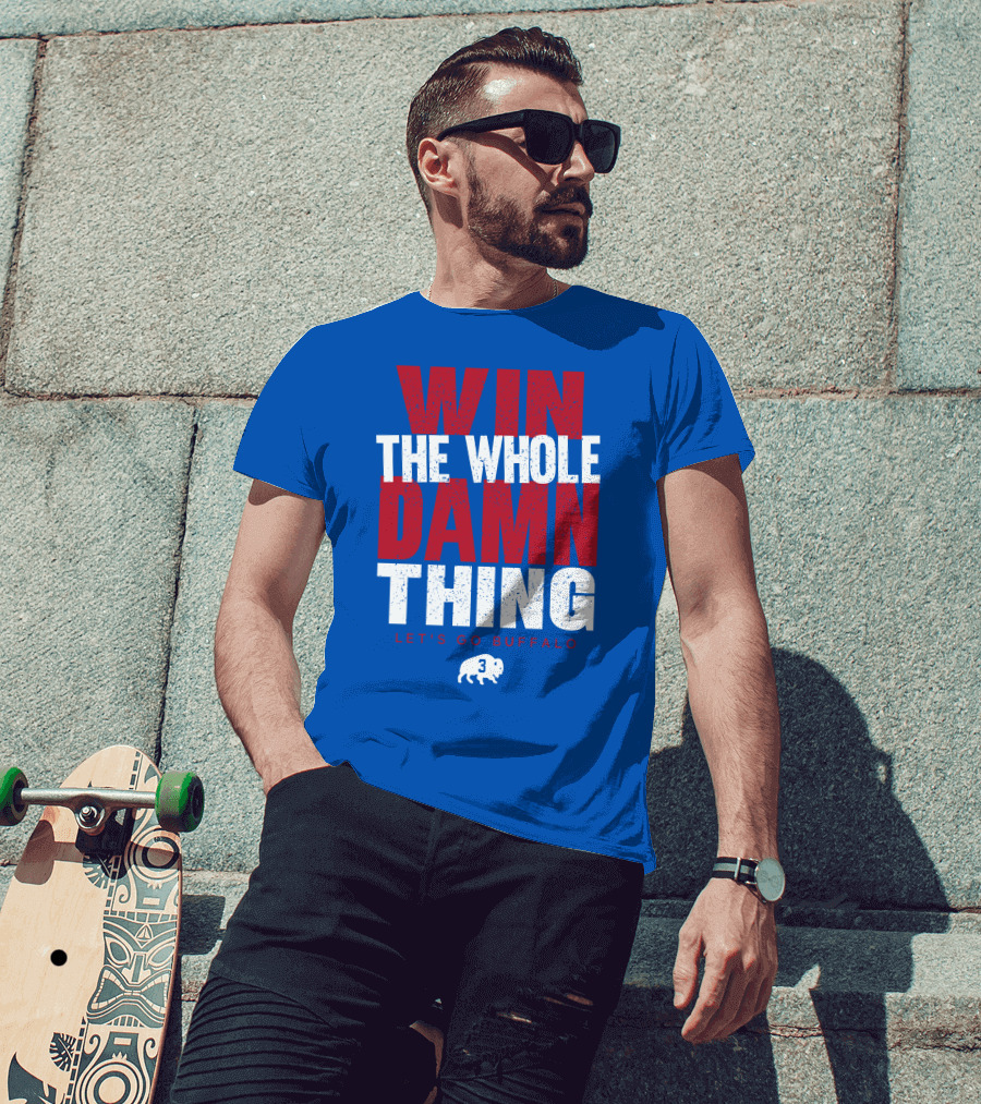 Win The Whole Damn Thing Let's Go Buffalo Store 716 3 Buffalo T-Shirt