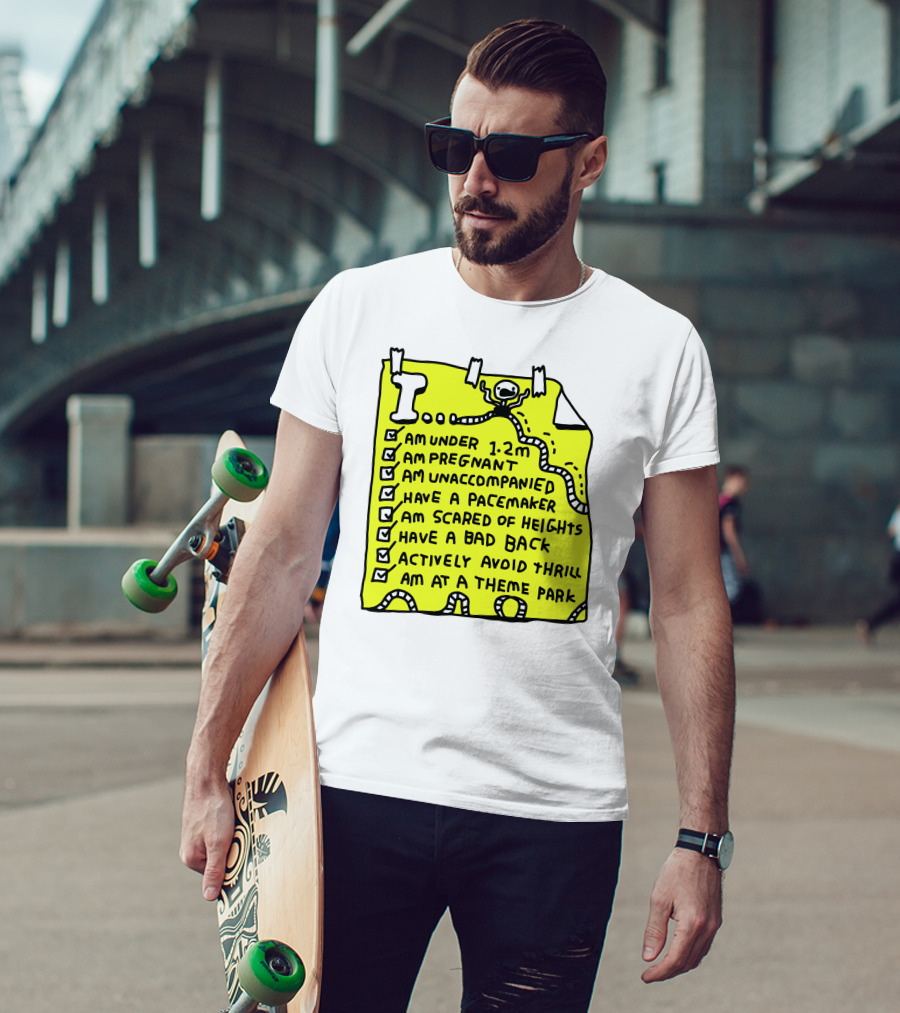 I Am Under 1.2M Am Pregnant Am Unaccompanied With Pacemaker Scared Of Heights Bad Back Avoid Thrill At Theme Park T-Shirt