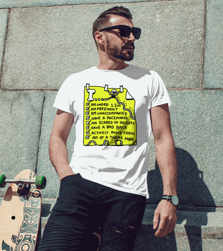 I Am Under 1.2M Am Pregnant Am Unaccompanied With Pacemaker Scared Of Heights Bad Back Avoid Thrill At Theme Park T-Shirt