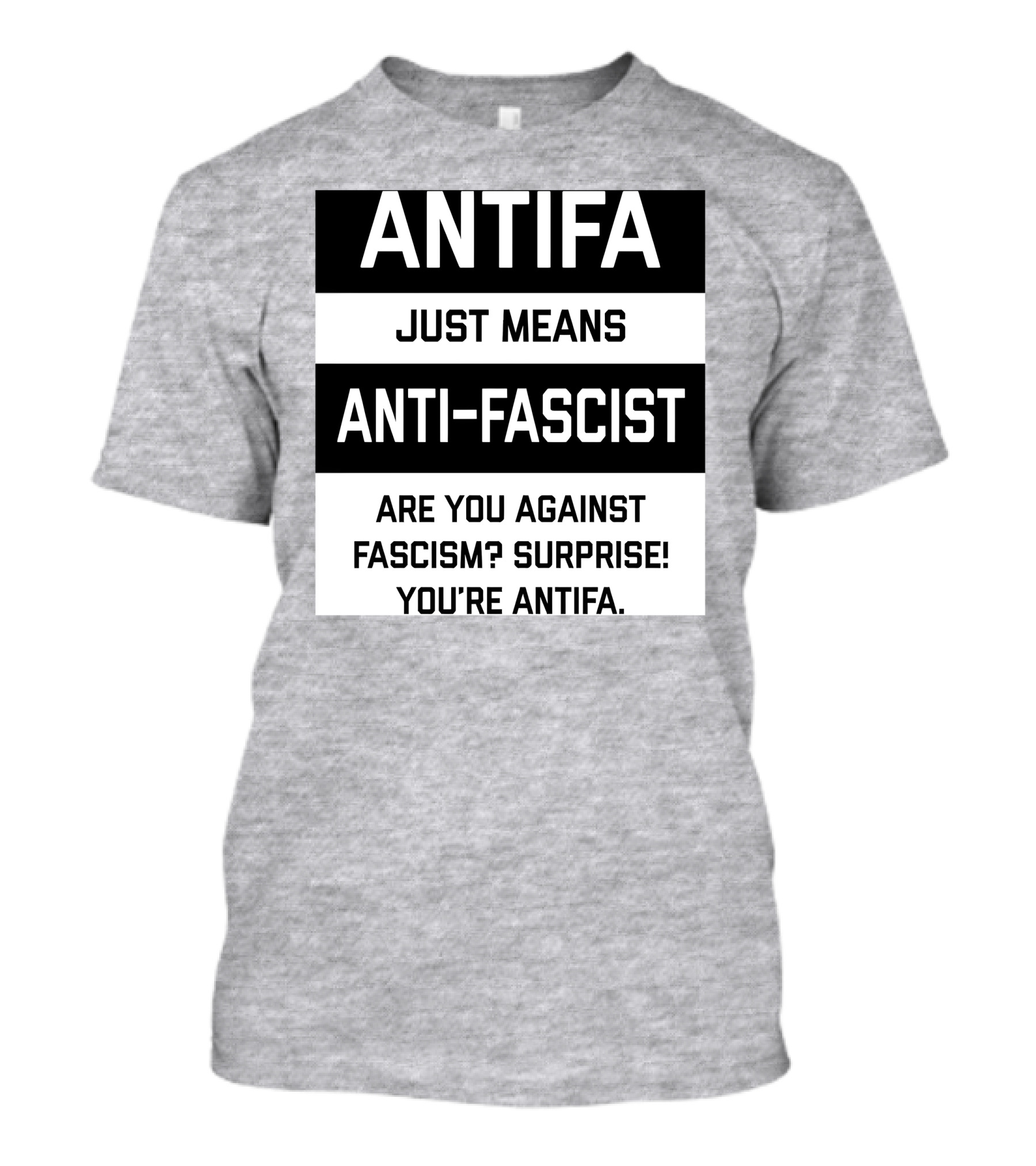 ANTIFA Just Means Anti-Fascist Are You Against Fascism Surprise You're ANTIFA T-Shirt