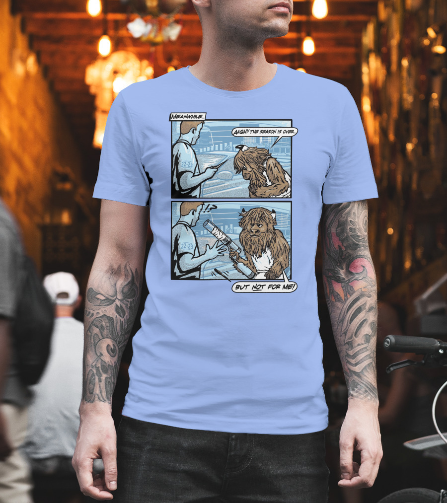 Down To Dunk Meanwhile Aagh The Season Is Over But Not For Me 22-23 T-Shirt