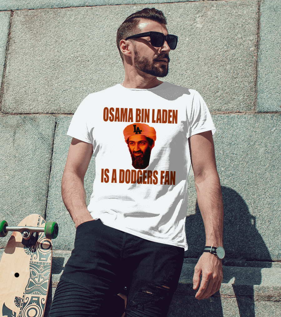 Osama Bin Laden Is A Dodgers Fan Los Angeles Dodgers T-Shirt