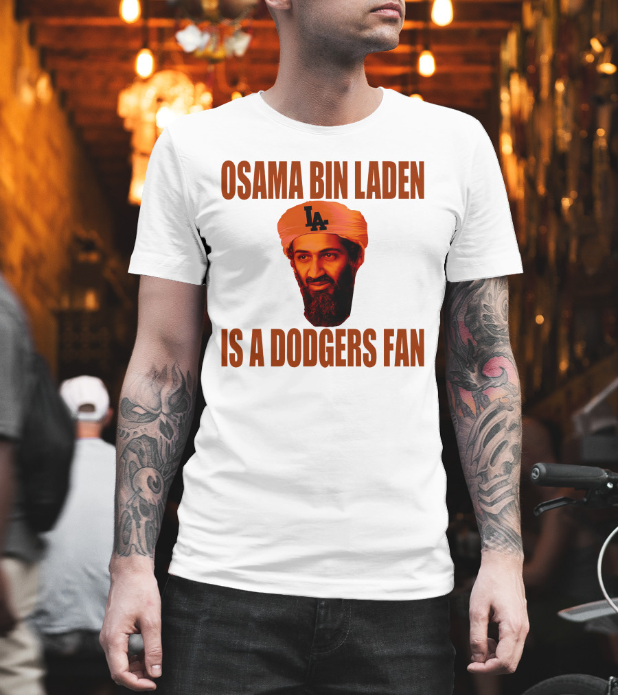 Osama Bin Laden Is A Dodgers Fan Los Angeles Dodgers T-Shirt