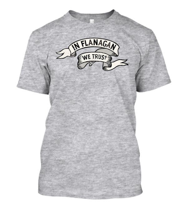 In Flanagan We Trust Vintage Banner T-Shirt