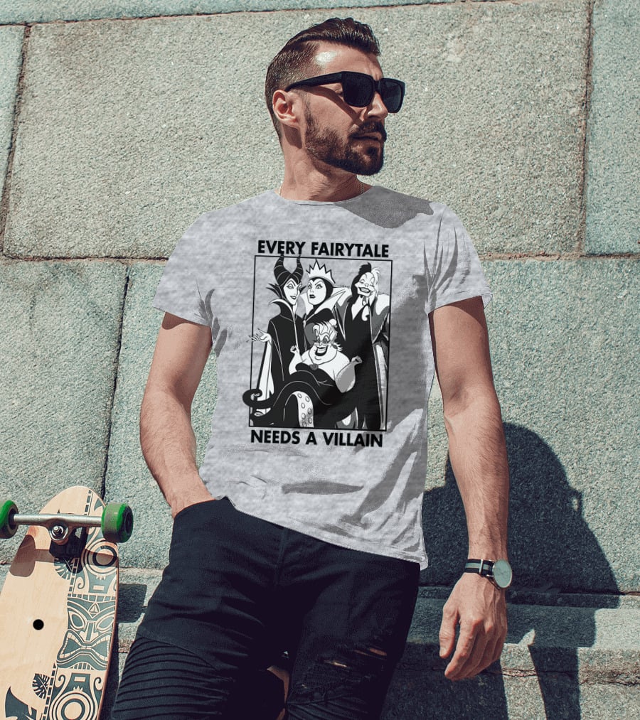 Every Fairy Tale Needs A Villain Maleficent Evil Queen Cruella Ursula T-Shirt